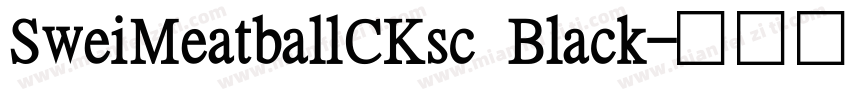 SweiMeatballCKsc Black字体转换